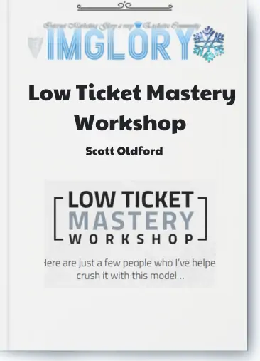 Scott Oldford – Low Ticket Mastery Workshop