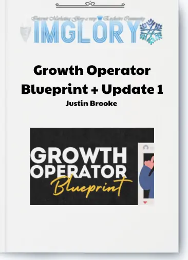 Justin Brooke – Growth Operator Blueprint + Update 1