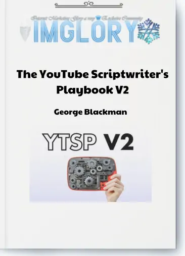 George Blackman – The YouTube Scriptwriter's Playbook V2