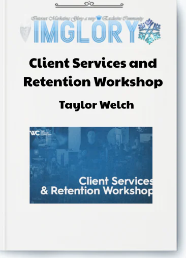 Taylor Welch - Client Services and Retention Workshop