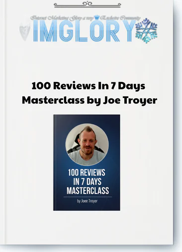 100 Reviews In 7 Days Masterclass by Joe Troyer