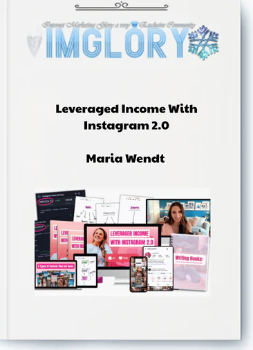 Maria Wendt – Leveraged Income With Instagram 2.0